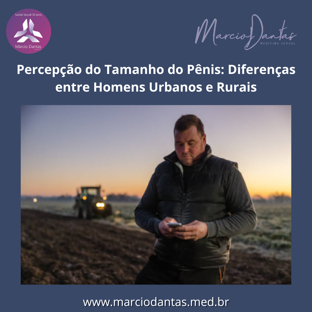 Percepção do Tamanho do Pênis: Diferenças entre Homens Urbanos e Rurais