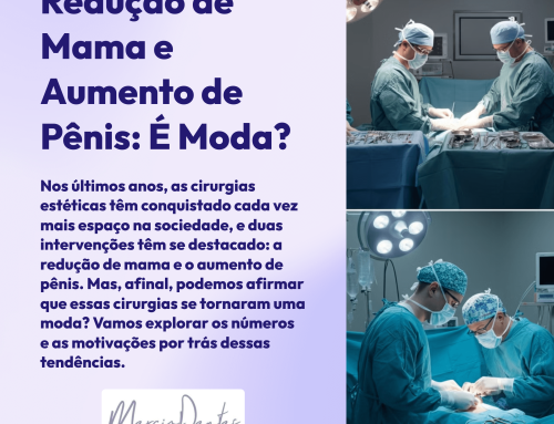 Redução de Mama e Aumento de Pênis: É Moda?