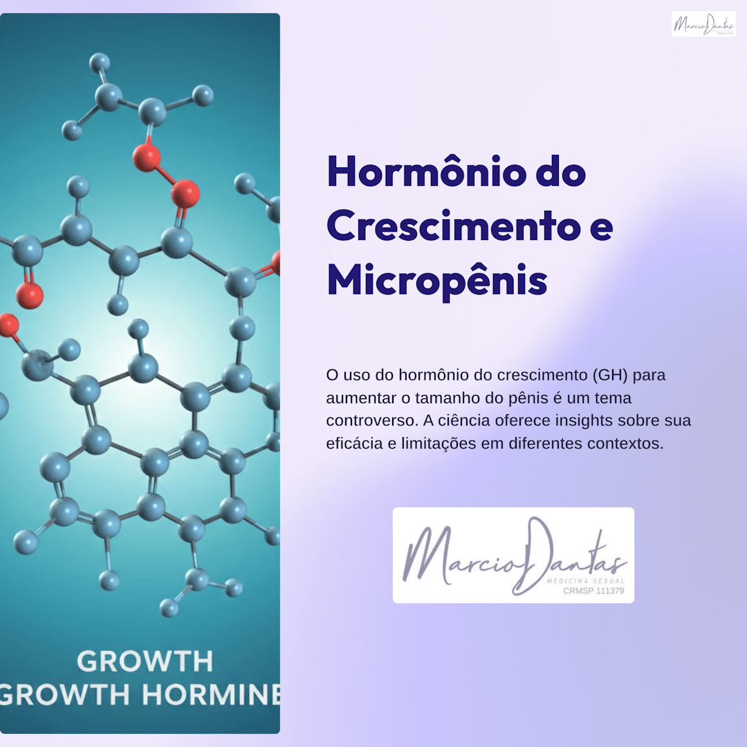 Hormônio do Crescimento e Micropênis Dr. Marcio Dantas de Menezes Aumento Peniano